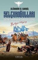 Selcukogullari Göcebe Cadirindan Cihan Devletine - Es cakirgil, Selahaddin