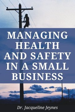 Managing Health and Safety in a Small Business - Jeynes, Jacqueline