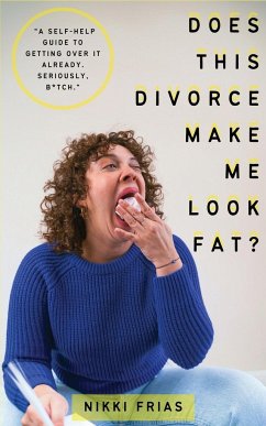 Does This Divorce Make Me Look Fat? - Frias, Nikki