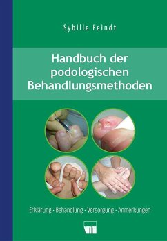 Handbuch der podologischen Behandlungsmethoden - Feindt, Sybille