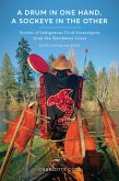 A Drum in One Hand, a Sockeye in the Other (eBook, PDF)