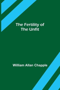 The Fertility of the Unfit - Allan Chapple, William