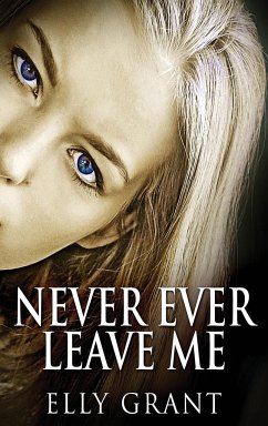 Never Ever Leave Me - Grant, Elly