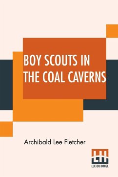 Boy Scouts In The Coal Caverns - Fletcher, Archibald Lee