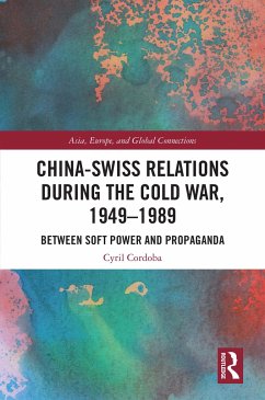 China-Swiss Relations during the Cold War, 1949-1989 - Cordoba, Cyril