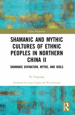 Shamanic and Mythic Cultures of Ethnic Peoples in Northern China II - Yuguang, Fu
