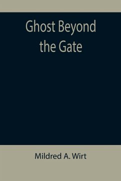 Ghost Beyond the Gate - A. Wirt, Mildred