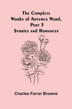 The Complete Works of Artemus Ward, Part 3 - Farrar Browne, Charles