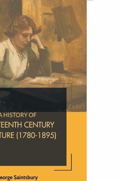 A HISTORY OF NINETEENTH CENTURY LITERATURE (1780-1895) - Saintsbury, George