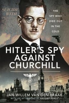 Hitler's Spy Against Churchill - Braak, Jan-Willem van den