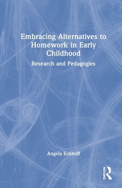 Embracing Alternatives to Homework in Early Childhood - Eckhoff, Angela