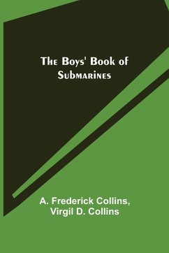 The Boys' Book of Submarines - D. Collins, Virgil; Frederick Collins, A.