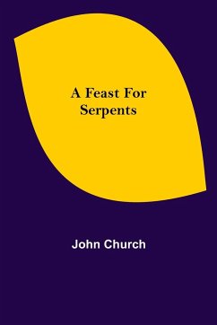 A Feast for Serpents - Church, John