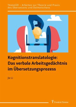 Kognitionstranslatologie: Das verbale Arbeitsgedächtnis im Übersetzungsprozess - Li, Jie