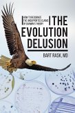 The Evolution Delusion (eBook, ePUB) The Evolution Delusion (eBook, ePUB)