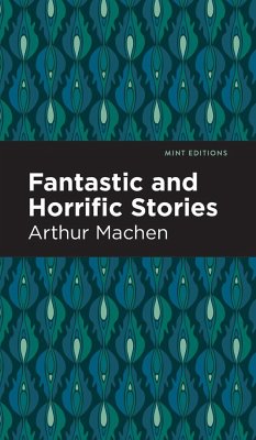 Fantastic and Horrific Stories - Machen, Arthur