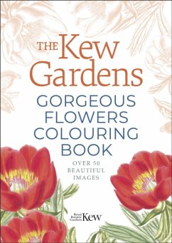 The Kew Gardens Gorgeous Flowers Colouring Book - The Royal Botanic Gardens Kew