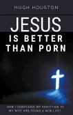 Jesus Is Better Than Porn