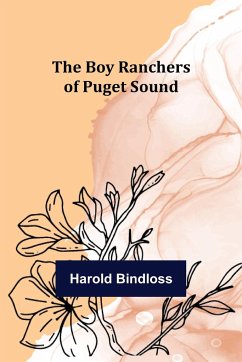 The Boy Ranchers of Puget Sound - Bindloss, Harold