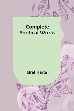 Complete Poetical Works - Harte, Bret