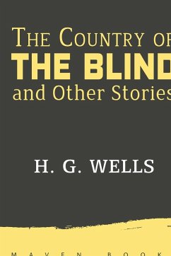 The Country of THE BLIND and Other Stories - Wells, H. G.
