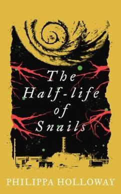 The Half-life of Snails - Holloway, Philippa