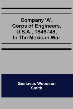 Company 'A', corps of engineers, U.S.A., 1846-'48, in the Mexican war - Woodson Smith, Gustavus