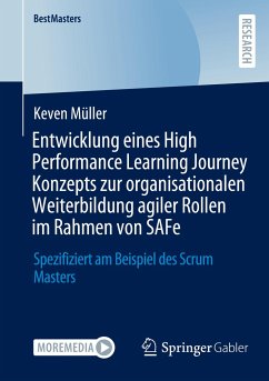 Entwicklung eines High Performance Learning Journey Konzepts zur organisationalen Weiterbildung agiler Rollen im Rahmen von SAFe - Müller, Keven