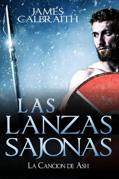 Las Lanzas Sajonas (La Cancion de Ash, #1) (eBook, ePUB) Las Lanzas Sajonas (La Cancion de Ash, #1) (eBook, ePUB)
