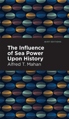 The Influence of Sea Power Upon History - Mahan, Alfred T.
