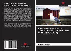 East German-Finnish Youth Contacts in the Cold War (1962-1973) - Hollop, Barbara