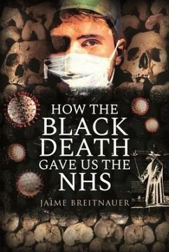 How the Black Death Gave Us the NHS - Breitnauer, Jamie