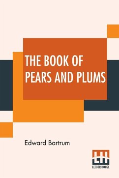 The Book Of Pears And Plums - Bartrum, Edward