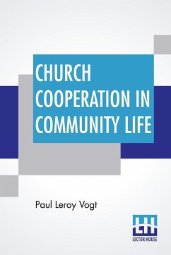 Church Cooperation In Community Life - Vogt, Paul Leroy