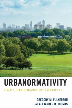 Urbanormativity - Fulkerson, Gregory M.; Thomas, Alexander R.