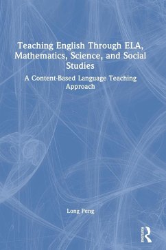 Teaching English Through ELA, Mathematics, Science, and Social Studies - Peng, Long