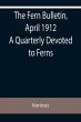 The Fern Bulletin, April 1912 A... - Bild 1