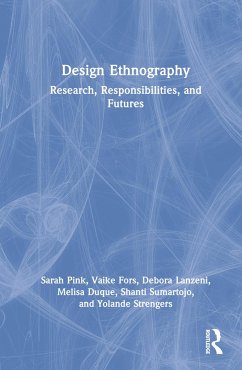 Design Ethnography - Pink, Sarah; Fors, Vaike; Lanzeni, Debora; Duque, Melisa; Sumartojo, Shanti; Strengers, Yolande