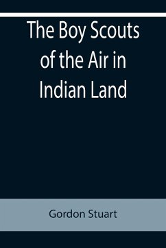 The Boy Scouts of the Air in Indian Land - Stuart, Gordon