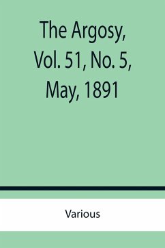 The Argosy, Vol. 51, No. 5, May, 1891 - Various