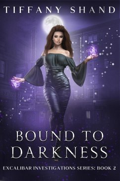 Bound To Darkness (Excalibar Investigations Series, #2) (eBook, ePUB) - Shand, Tiffany