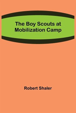 The Boy Scouts at Mobilization Camp - Shaler, Robert