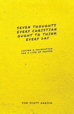 Seven Thoughts Every Christian Ought to Think Every Day - Orrick, Jim Scott