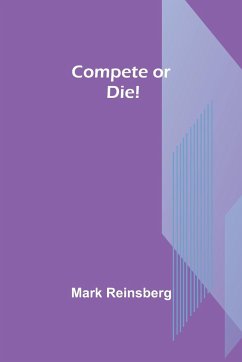 Compete or Die! - Reinsberg, Mark