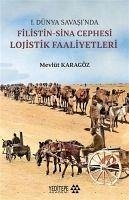 1.Dünya Savasinda Filistin-Sina Cephesi Lojistik Faaliyetleri - Karagöz, Mevlüt