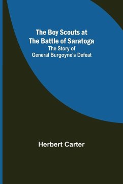 The Boy Scouts at the Battle of Saratoga - Carter, Herbert