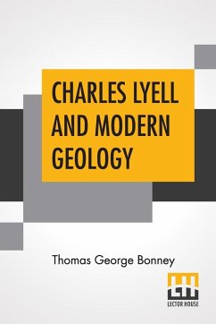 Charles Lyell And Modern Geology - Bonney, Thomas George