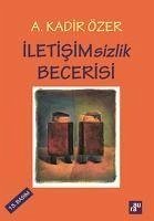 Iletisimsizlik Becerisi - Kadir Özer, A.