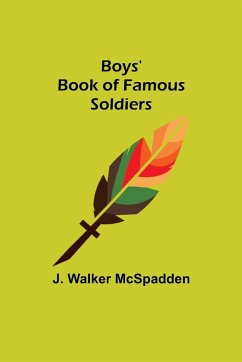 Boys' Book of Famous Soldiers - Walker McSpadden, J.
