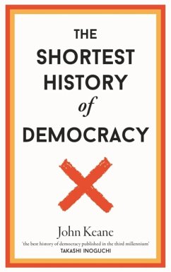 The Shortest History of Democracy - Keane, John